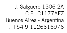 J. Salguero 1306 2A C.P.: C1177AEZ Buenos Aires - Argentina T. +54 9 1126316976